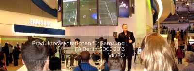 Produktpräsentationen für Samsung  IFA Berlin, 2005-2013 VIDEO